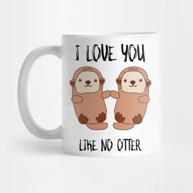 I Love You Like No Otter by SusurrationStudio